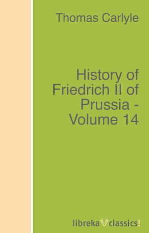 Book cover of History of Friedrich II of Prussia - Volume 14