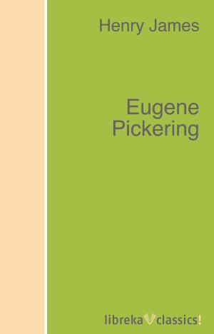 Cover of the book Eugene Pickering by Herbert Darling Foster, Nathaniel W. Stephenson