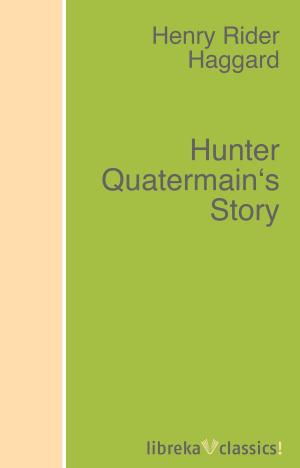Cover of the book Hunter Quatermain's Story by Honoré de Balzac