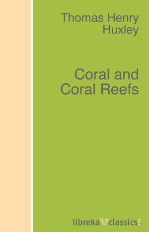 Cover of the book Coral and Coral Reefs by Mark Twain, Albert Bigelow Paine