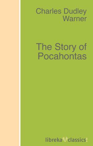 Cover of the book The Story of Pocahontas by William Charles Henry Wood