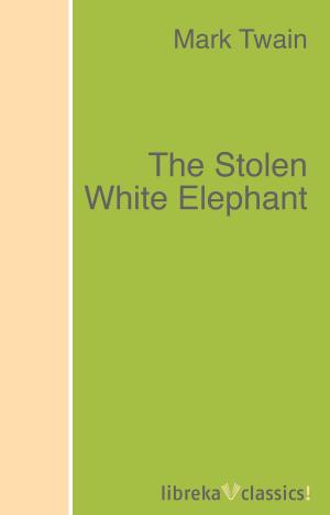 Cover of the book The Stolen White Elephant by Thomas Henry Huxley