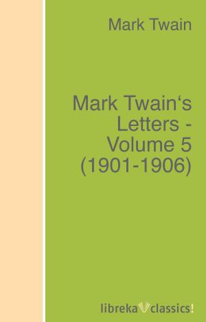 Book cover of Mark Twain's Letters - Volume 5 (1901-1906)