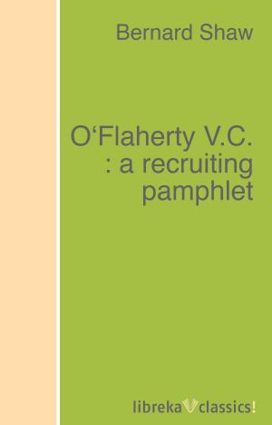 Cover of the book O'Flaherty V.C. : a recruiting pamphlet by W. B. Yeats