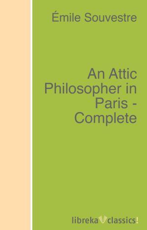 Cover of the book An Attic Philosopher in Paris - Complete by H. G. Wells