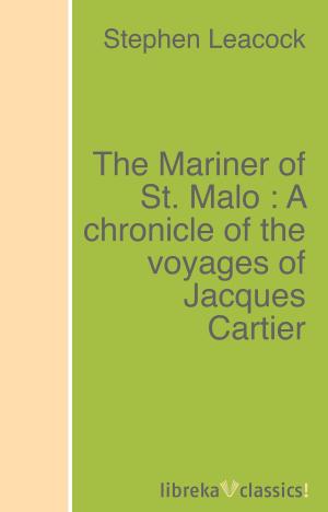 Book cover of The Mariner of St. Malo : A chronicle of the voyages of Jacques Cartier