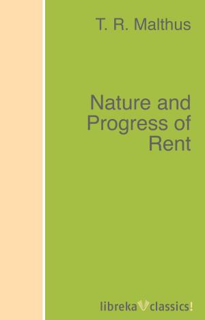 Cover of the book Nature and Progress of Rent by Anne Brontë, Charlotte Brontë, Emily Brontë
