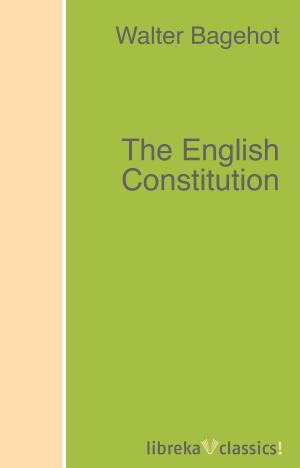 Cover of the book The English Constitution by Susan Coolidge, Francis Trevelyan Miller, Amy Therese Powelson, Margaret Sidney