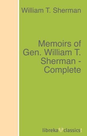 Book cover of Memoirs of Gen. William T. Sherman - Complete