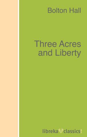 Cover of the book Three Acres and Liberty by 