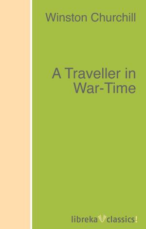 Book cover of A Traveller in War-Time