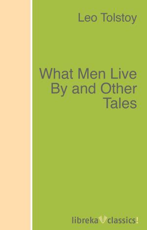 Cover of the book What Men Live By and Other Tales by Plato