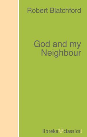 Cover of the book God and my Neighbour by David Starr Jordan