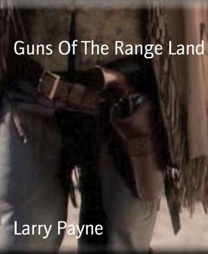 Cover of the book Guns Of The Range Land by Mattis Lundqvist