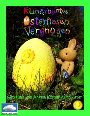Cover of the book Kunterbuntes Osterhasenvergnügen by Angela Lathan