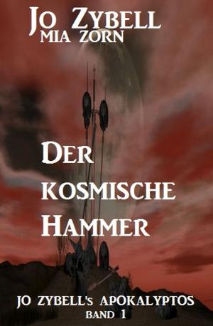 Book cover of Der kosmische Hammer: Jo Zybell's Apokalyptos Band 1