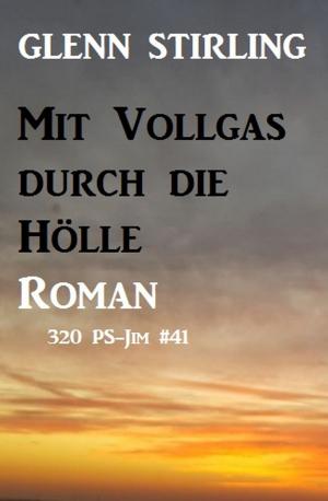 Cover of the book Mit Vollgas durch die Feuerhölle: 320 PS - JIM Band 41 by Anna Martach