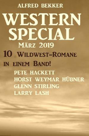 Book cover of Western Special März 2019 - 10 Wildwest-Romane in einem Band!