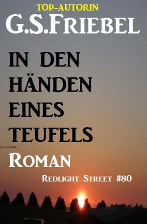 Cover of the book In den Händen eines Teufels: Redlight Street #80 by Alfred Bekker, Horst Bieber, Cedric Balmore, Wolf G. Rahn