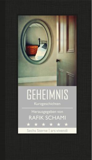 Cover of the book Geheimnis (eBook) by Rafik Schami, Franz Hohler, Monika Helfer, Root Leeb, Michael Köhlmeier, Nataša Dragnić