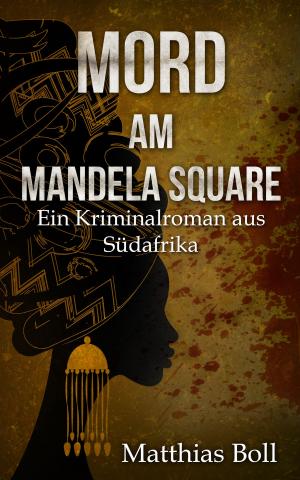 Cover of the book Mord am Mandela Square by Carsten Kiehne