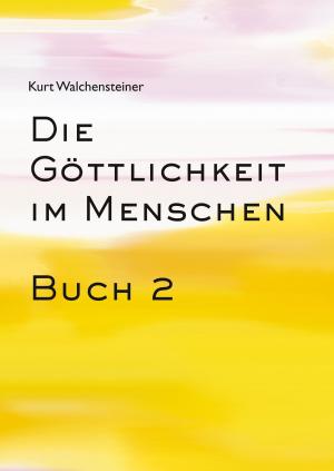 Cover of the book Die Göttlichkeit im Menschen Buch 2 by Koganhan .