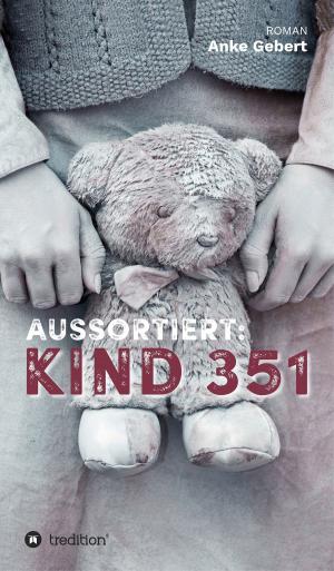 Cover of the book Aussortiert: Kind 351 by Ingrid Zellner