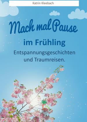 Cover of the book Mach mal Pause - im Frühling by Ewald Peischl