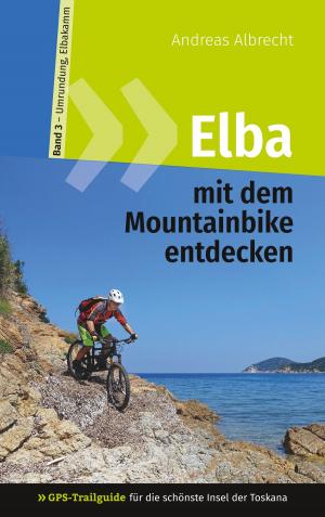 Cover of Elba mit dem Mountainbike entdecken 3 - GPS-Trailguide für die schönste Insel der Toskana