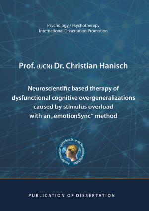 Cover of the book Neuroscientific based therapy of dysfunctional cognitive overgeneralizations caused by stimulus overload with an "emotionSync" method by J.P. Häkkinen