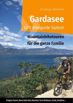 Cover of the book Gardasee GPS Bikeguide Südost by Johann Käferlein