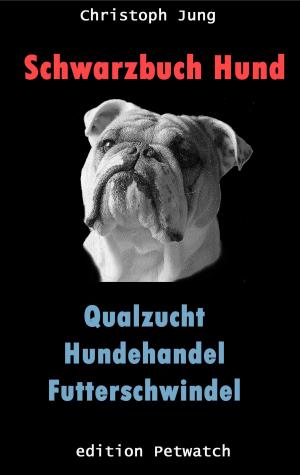 Cover of the book Schwarzbuch Hund by Jörg Becker