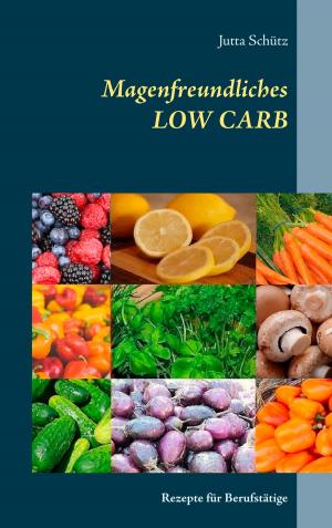 Cover of the book Magenfreundliches LOW CARB by Magda Trott
