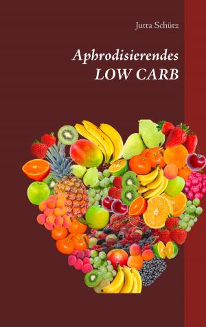 Cover of the book Aphrodisierendes LOW CARB by Cornelia Birrer