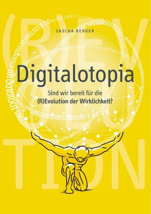 Cover of the book Digitalotopia by Johann Most