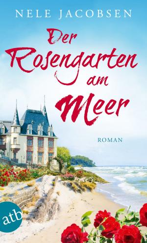 Cover of the book Der Rosengarten am Meer by Annick Cojean