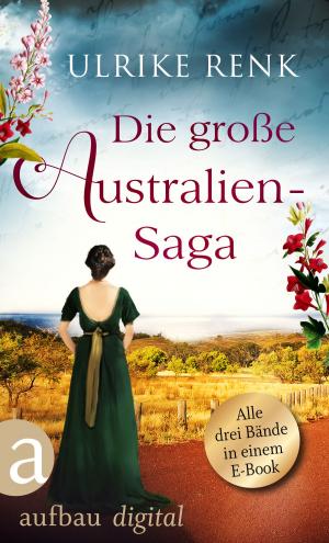 Cover of the book Die große Australien-Saga by Hanne Nehlsen
