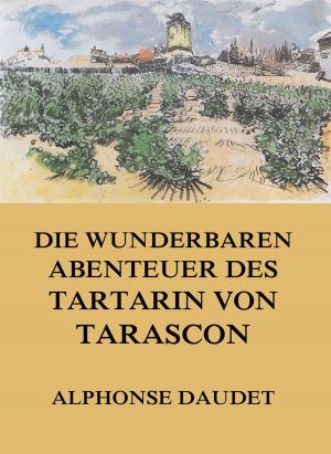 Cover of the book Die wunderbaren Abenteuer des Tartarin von Tarascon by John Gibson Lockhart