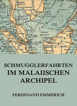 Cover of the book Schmugglerfahrten im malaiischen Archipel by Karl Philipp Moritz
