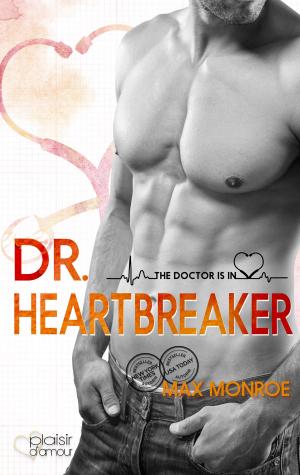 Cover of the book The Doctor Is In!: Dr. Heartbreaker by Max Monroe