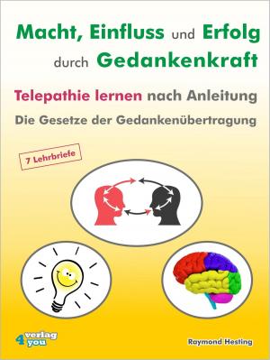 Book cover of Macht - Einfluss und Erfolg durch Gedankenkraft. Telepathie lernen nach Anleitung. Die Gesetze der Gedankenübertragung.
