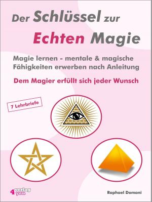 Cover of Der Schlüssel zur Echten Magie. Magie lernen - mentale & magische Fähigkeiten erwerben nach Anleitung.