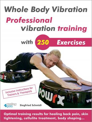 Cover of the book Whole Body Vibration. Professional vibration training with 250 Exercises. by Juliane Vögele