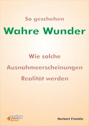 Cover of the book So geschehen wahre Wunder by Tony Gaschler