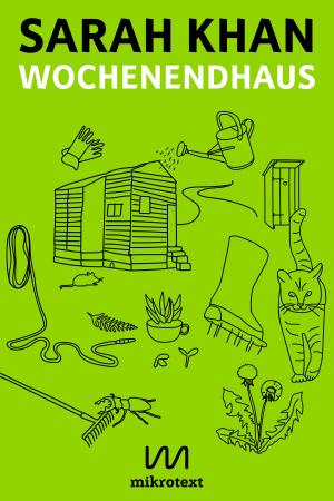 Cover of the book Wochenendhaus by David Frühauf, Ni, Marie Gamillscheg, Julia Dorsch, Nini Eliashvili, Helene Bukowski, Zura Abashidze