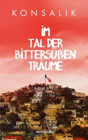 Cover of the book Im Tal der bittersüßen Träume by Heinz G. Konsalik
