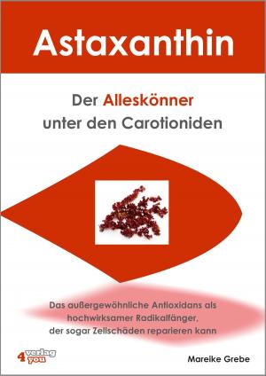 Cover of the book Astaxanthin - der Alleskönner unter den Carotioniden by Lydia Zangerl, Jasmin Czermak
