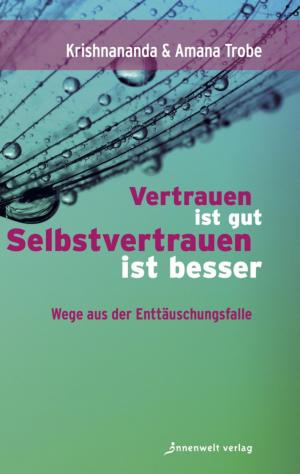 Cover of the book Vertrauen ist gut, Selbstvertrauen ist besser by Wilfried Nelles, Silke Bunda Watermeier