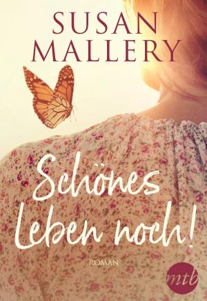 Cover of the book Schönes Leben noch! by Susan Mallery