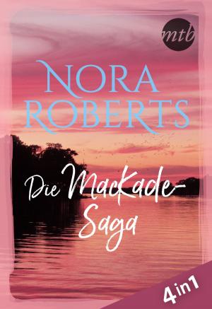 Cover of the book Nora Roberts - Die MacKade-Saga (4in1) by Christiane Heggan